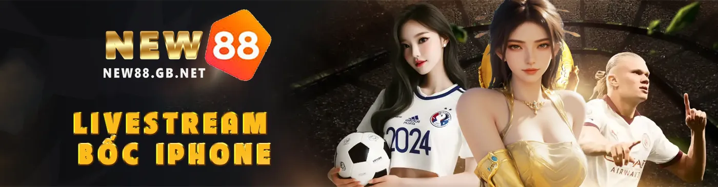 New88 - Khuyến mãi: Livestream bốc iPhone
