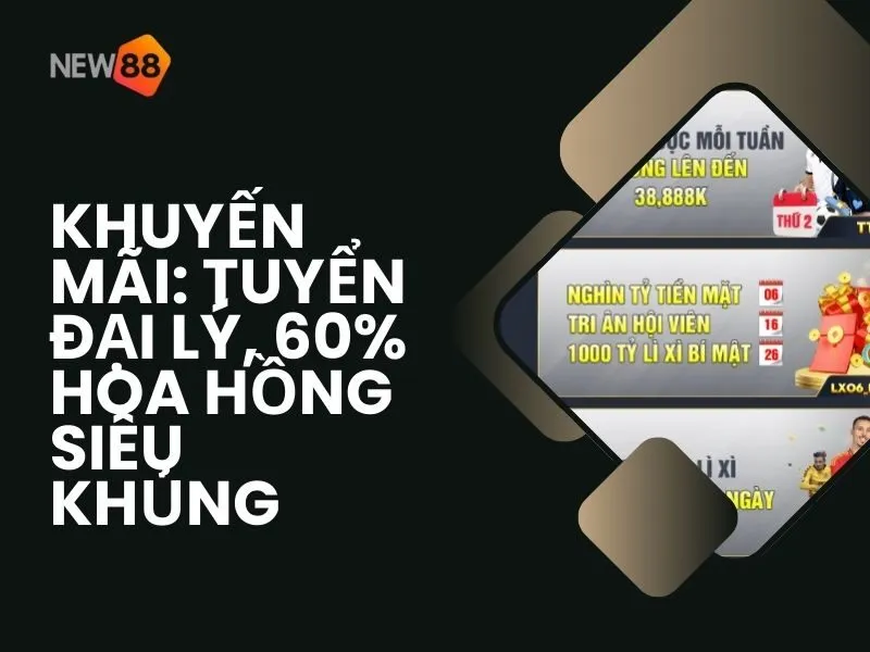 Khuyến mãi: Tuyển đại lý, 60% hoa hồng siêu khủng